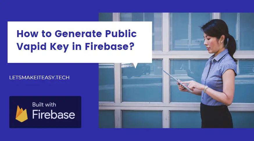 How to Generate Public Vapid Key in Firebase?