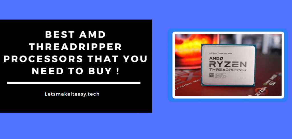 Best AMD Threadripper Processors That You Need to Buy (2021) | Top Performing AMD Ryzen Threadripper Processors List (2021)