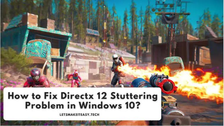 How to Fix Directx 12 Stuttering Problem in Windows 10