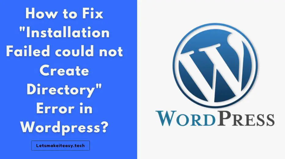 How to Fix the"Installation Failed could not Create Directory" Error in Wordpress?