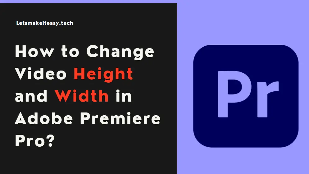 How to Change Video Height and Width in Adobe Premiere Pro?