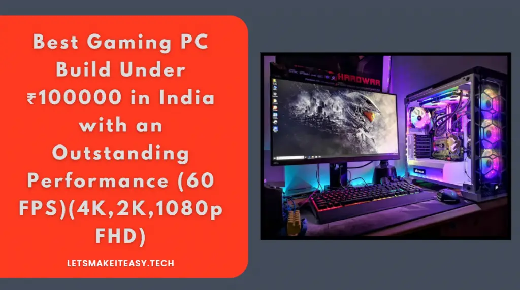 Best Gaming PC Build Under ₹100000 in India with an Outstanding Performance (60 FPS)(4K,2K,1080p FHD)