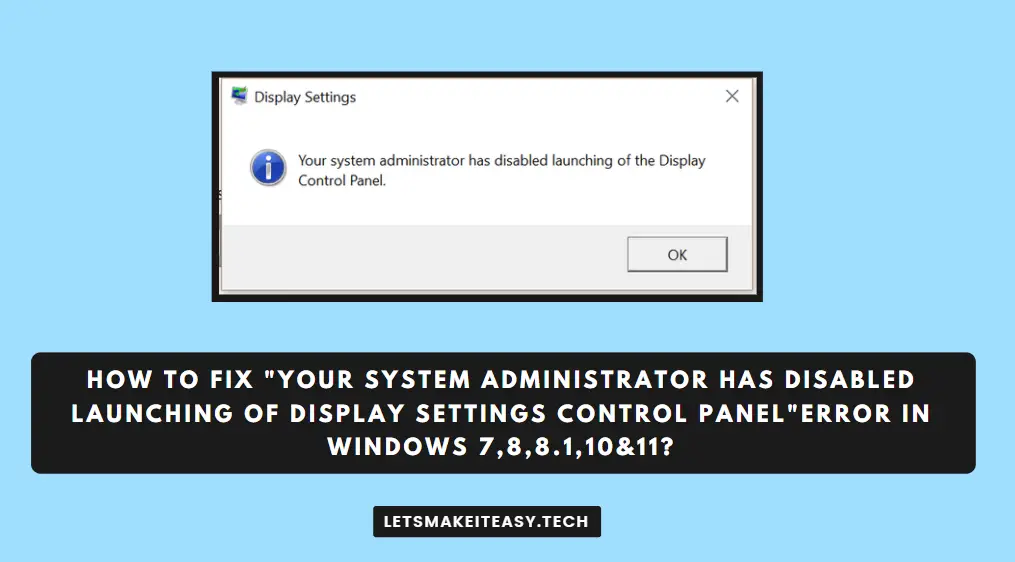How to Fix "Your system administrator has disabled launching of Display Settings Control Panel"Error in Windows 7,8,8.1,10&11? Fix