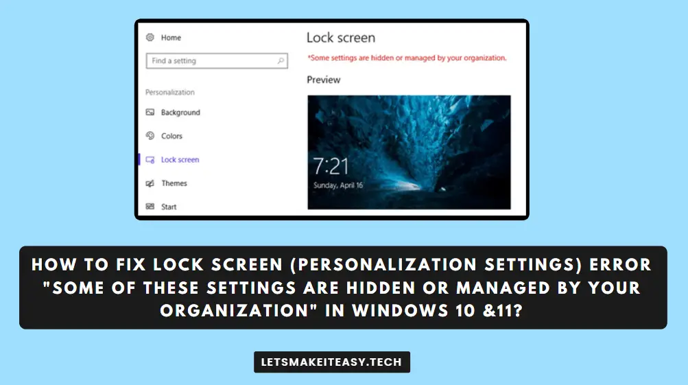 How to Fix Lock Screen (Personalization Settings) Error "Some of these settings are hidden or managed by your organization" in Windows 10 &11?
