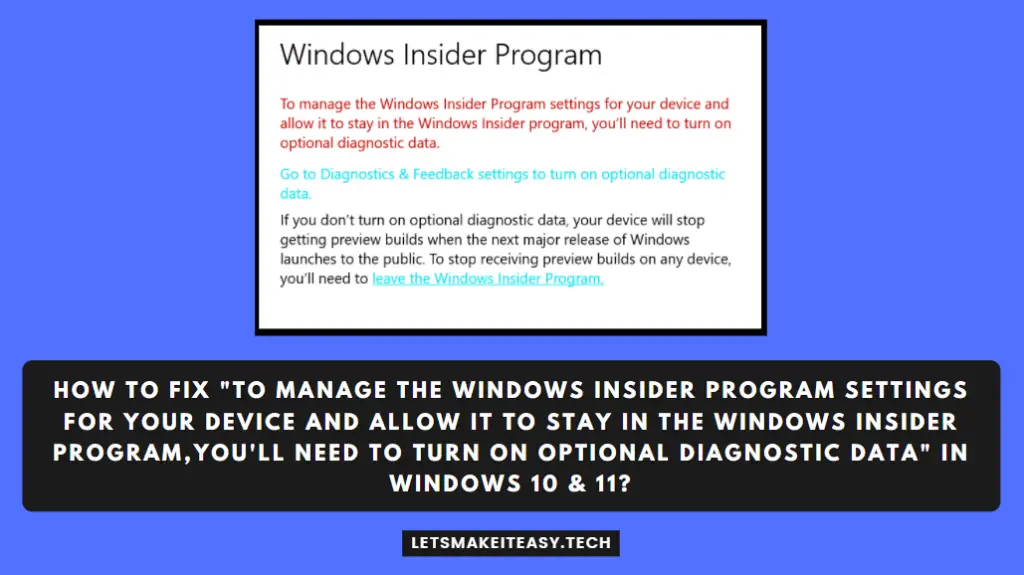How to Fix "To Manage the Windows Insider Program Settings for Your Device and allow it to stay in the Windows Insider Program,You'll need to turn on Optional Diagnostic Data" in Windows 10 & 11?