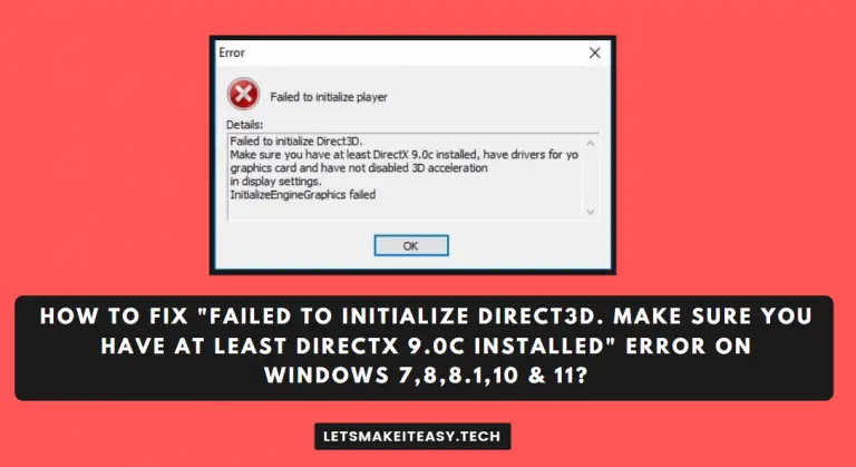 How to Fix "Failed to initialize Direct3D. Make sure you have at least DirectX 9.0c installed" Error on Windows 7,8,8.1,10 & 11?
