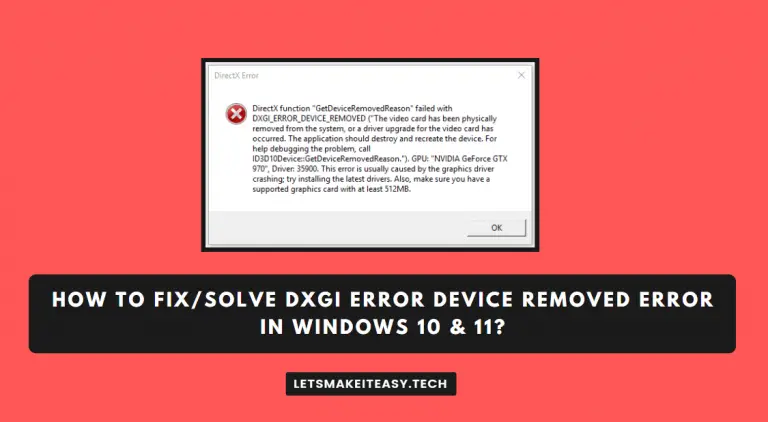 How To Fix/Solve DXGI Error Device Removed Error in Windows 10 & 11?
