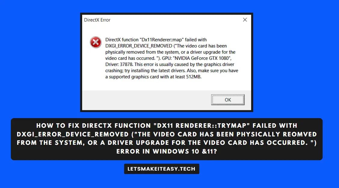 How To Fix Directx function "DX11 Renderer::tryMap" failed with DXGI_ERROR_DEVICE_REMOVED ("The video card has been physically reomved from the system, or a driver upgrade for the video card has occurred. ") Error in Windows 10 &11?
