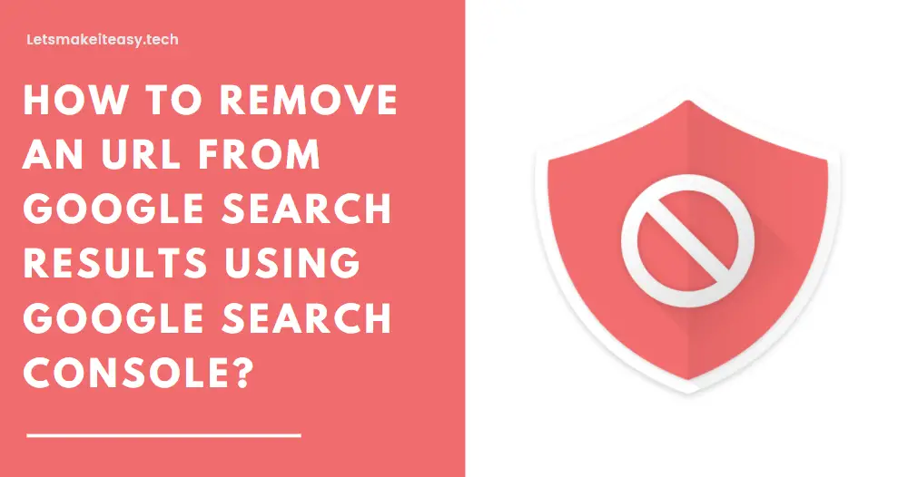 How to Remove an URL from Google Search Results Using Google Search Console?