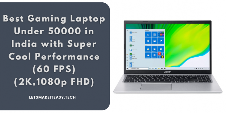 Best Gaming Laptop Under 50000 in India with Super Cool Performance (60 FPS)(2K,1080p FHD)