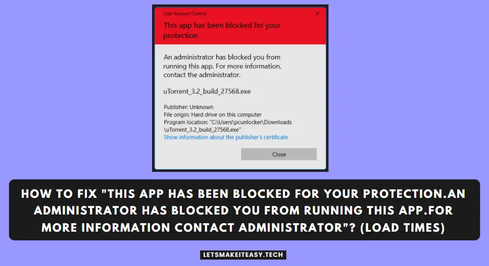 How to Fix "This App has been blocked for your protection.An Administrator has blocked you from running this app.For More information Contact Administrator" in Windows 7,8,8.1,10 &11?