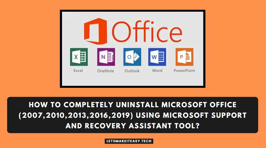 How to Completely Uninstall Microsoft Office (2007,2010,2013,2016,2019) Using Microsoft Support and Recovery Assistant Tool?