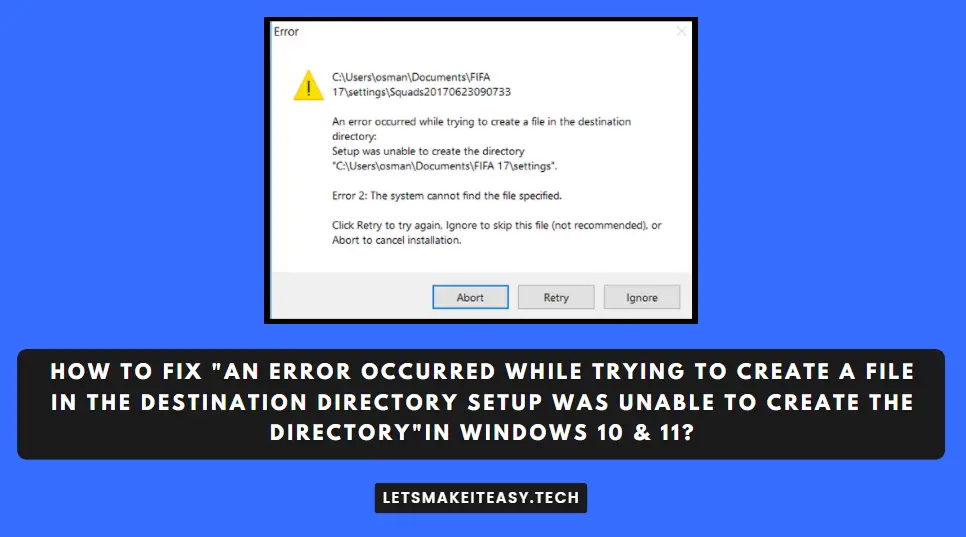 How to Fix "An Error occurred while trying to create a file in the destination directory setup was unable to create the directory"in Windows 10 & 11?