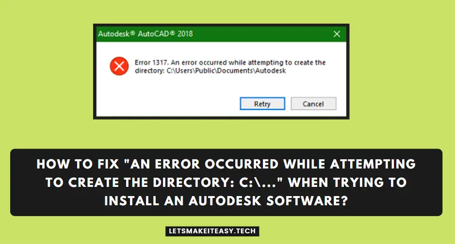 How to Fix "An error occurred while attempting to create the directory: C:\..." When Trying to Install an Autodesk software?
