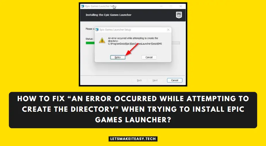 How to Fix “An error occurred while attempting to create the directory" When Trying to Install Epic Games Launcher?
