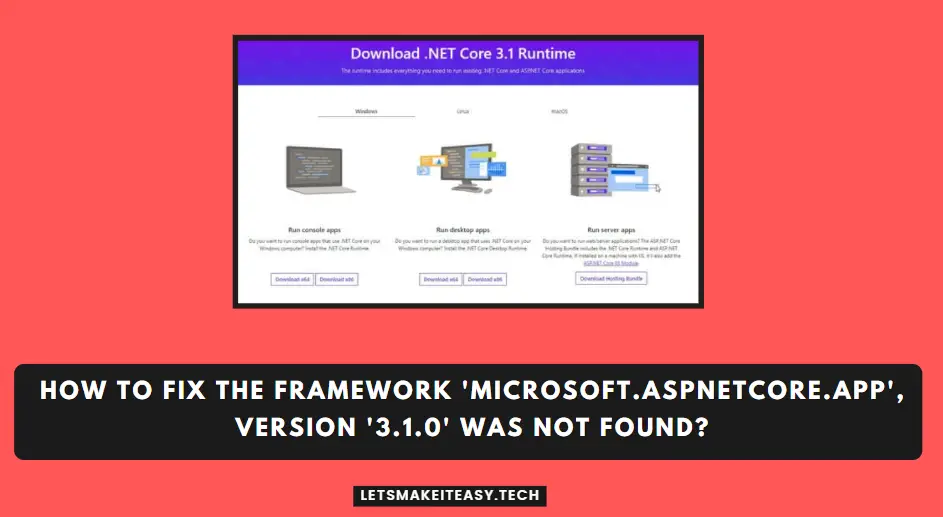 How to Fix The framework 'Microsoft.AspNetCore.App', version '3.1.0' was not found?