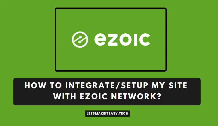 How to Integrate/Setup My Site with Ezoic Network?