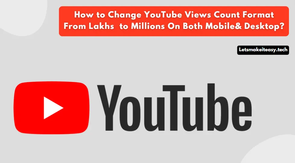 How to Change YouTube Views Count Format From Lakhs/Crores to Millions On Both Mobile (Andriod) & Desktop?