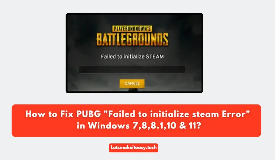 How to Fix PUBG "Failed to initialize steam Error" in Windows 7,8,8.1,10 & 11?