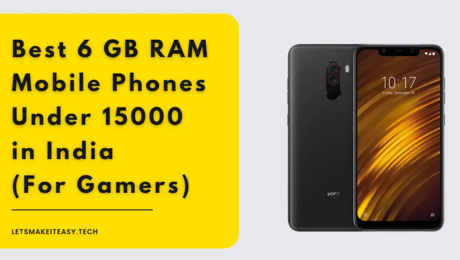 Best 6 GB RAM Mobile Phones Under 15000 in India (For Gamers)