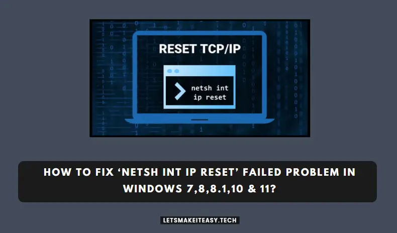 How to Fix ‘Netsh Int Ip Reset’ Failed Problem in Windows 7,8,8.1,10 & 11?