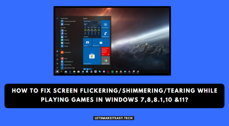 How to Fix Screen Flickering/Shimmering/Tearing While Playing Games In Windows 7,8,8.1,10 &11?