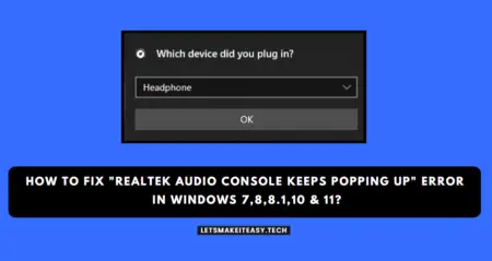 How to Fix "Realtek Audio Console Keeps Popping Up" Error in Windows 7,8,8.1,10 & 11?