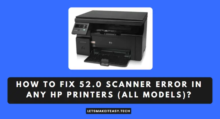 How to Fix 52.0 Scanner Error in any HP Printers (All Models)?