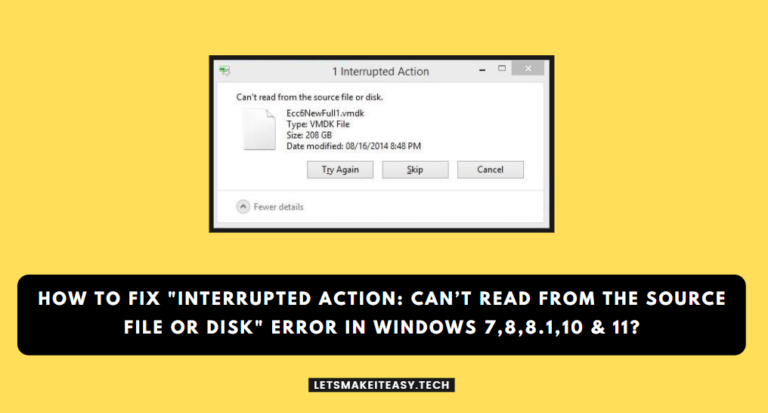 How to Fix "Interrupted Action: Can’t Read From the Source File or Disk" Error in Windows 7,8,8.1,10 & 11?