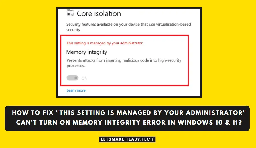 How to Fix "This setting is managed by your administrator" Can't Turn On Memory Integrity Error in Windows 10 & 11?