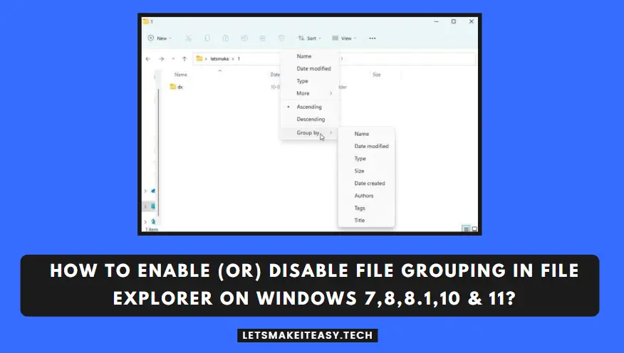 How to Enable (or) Disable File Grouping in File Explorer on Windows 7,8,8.1,10 & 11?