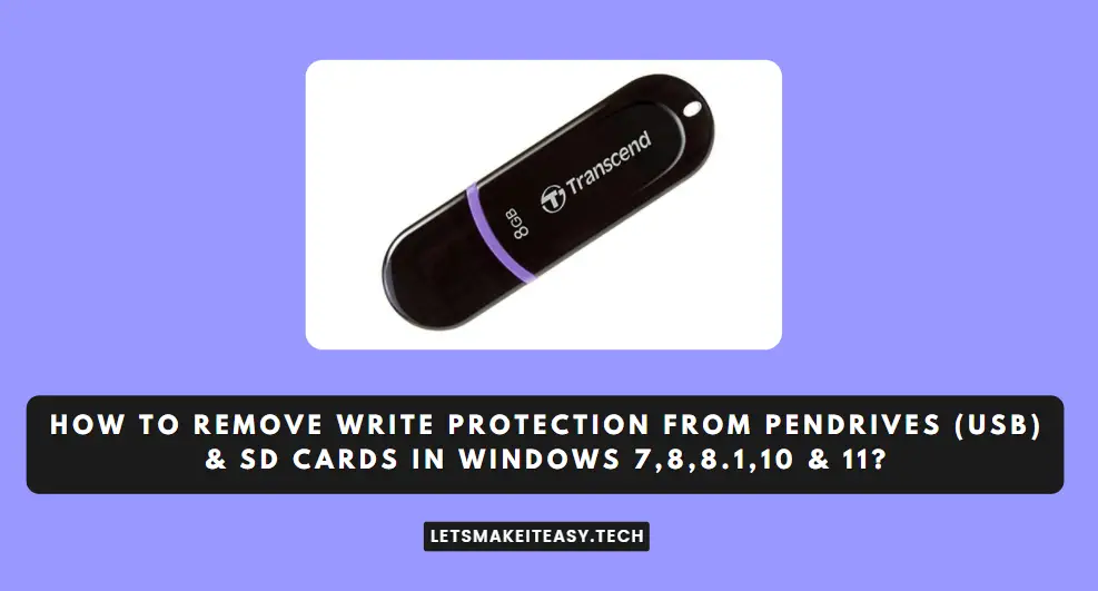 How to Remove Write Protection from Pendrives (USB) & SD Cards in Windows 7,8,8.1,10 & 11?