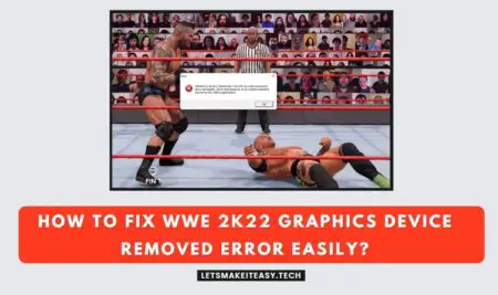 How to Fix WWE 2K22 Graphics Device Removed Error Easily?