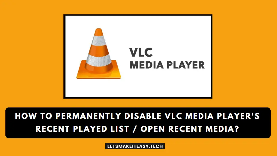 How to Permanently Disable VLC Media Player's Recent Played List / Open Recent Media Feature?