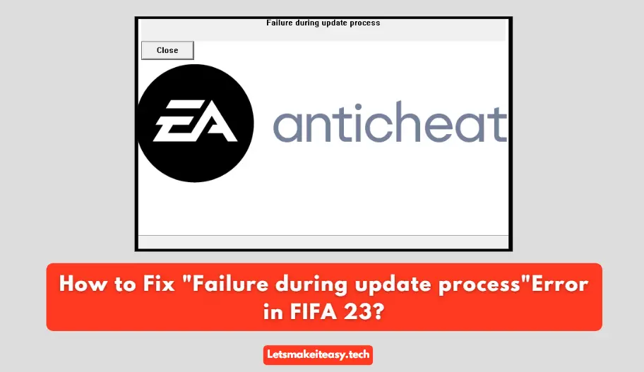How to Fix "Failure during update process"Error in FIFA 23?
