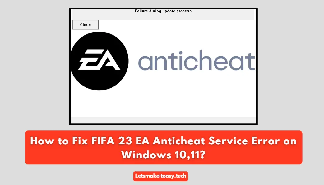How to Fix FIFA 23 EA Anticheat Service Error on Windows 10,11?