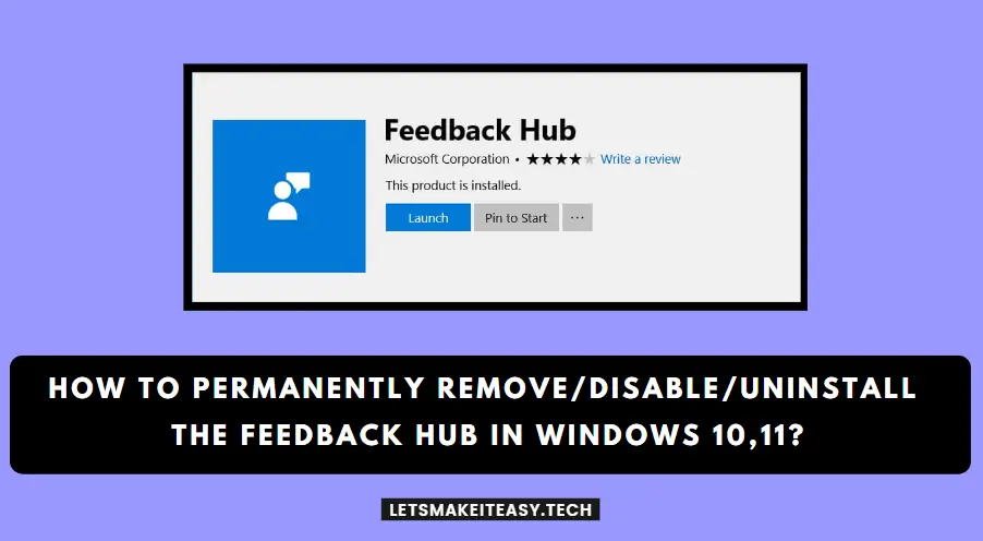 How to Permanently Remove/Disable/Uninstall the Feedback Hub in Windows 10,11?