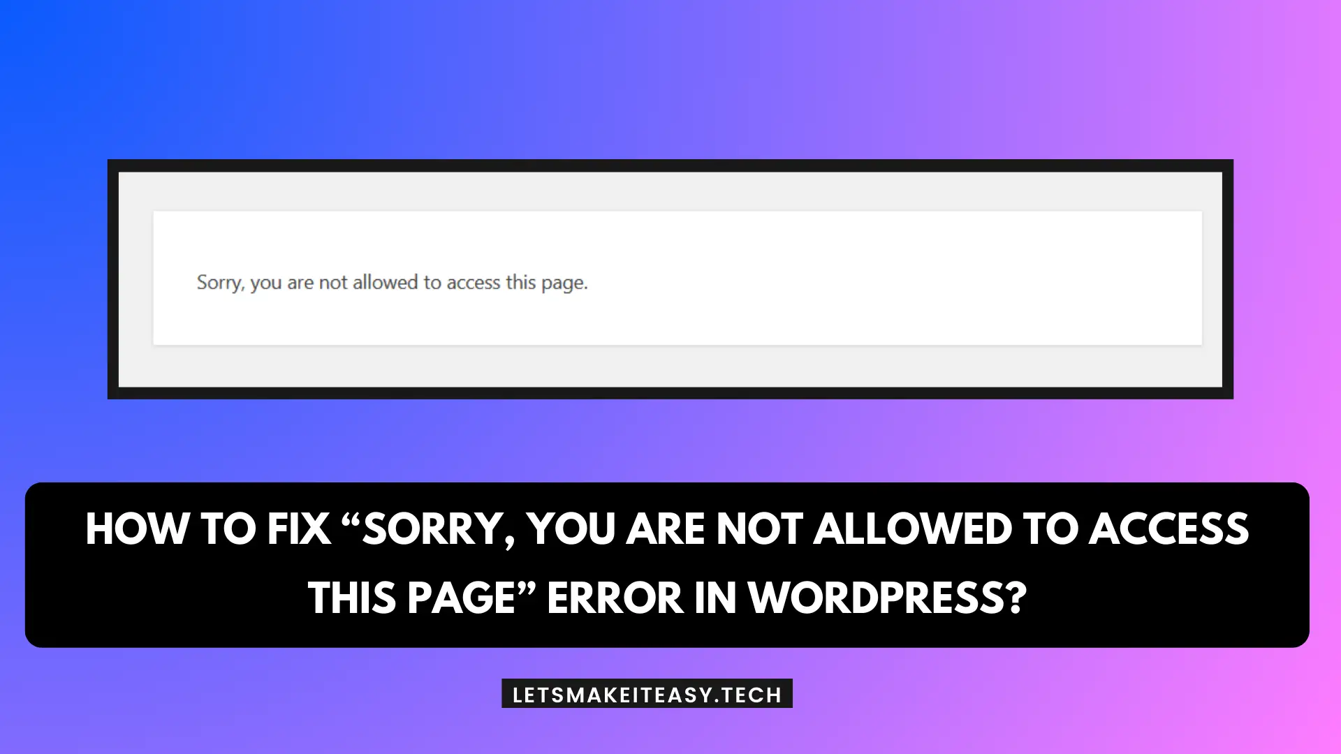 How to Fix “Sorry, you are not allowed to access this page” Error in WordPress?