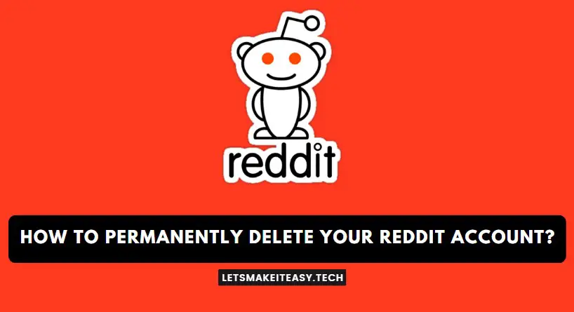 How to Permanently Delete Your Reddit Account?