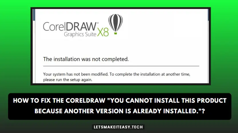 How to Fix the CORELDRAW "You cannot install this product because another version is already installed."?